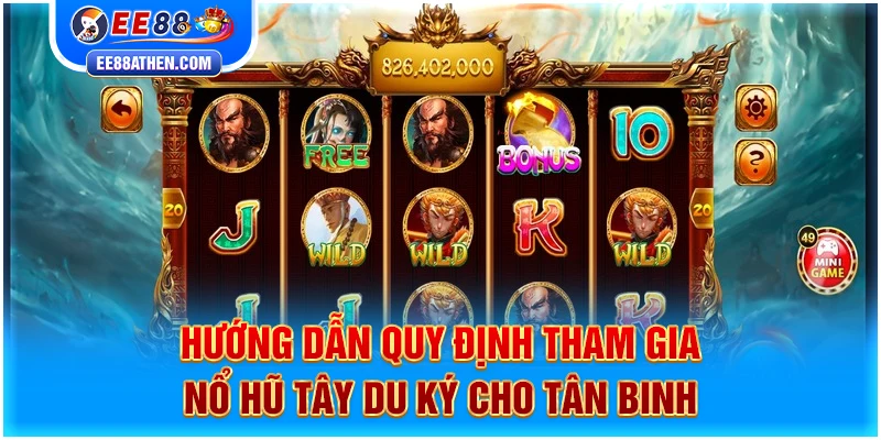 Hướng dẫn quy định tham gia nổ hũ Tây Du Ký cho tân binh