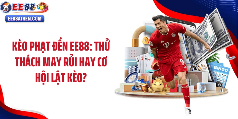 Kèo phạt đền ee88